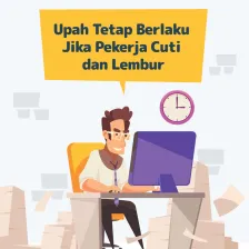 Upah Tetap Berlaku Jika Pekerja Cuti dan Lembur