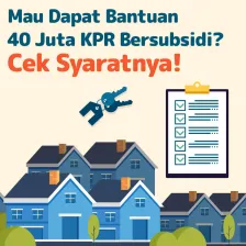 Mau Dapat Bantuan 40 Juta KPR Bersubsidi? Cek Syaratnya!