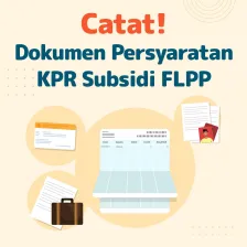 Catat! Dokumen Persyaratan KPR Subsidi FLPP