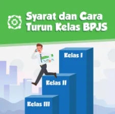 Syarat dan Cara Turun Kelas BPJS