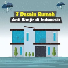 7 Desain Rumah Anti Banjir di Indonesia