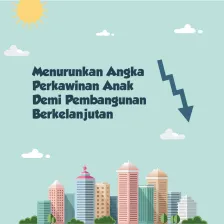Menurunkan Angka Perkawinan Anak Demi Pembangunan Berkelanjutan
