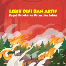 Lebih Dini dan Aktif Cegah Kebakaran Hutan dan Lahan