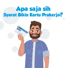 Apa Saja Sih Syarat Bikin Kartu Prakerja?