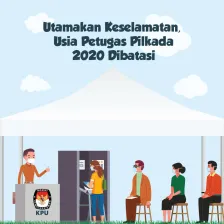 Utamakan Keselamatan, Usia Petugas Pilkada 2020 Dibatasi
