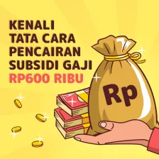 Kenali Tata Cara Pencairan Subsidi Gaji Rp600 Ribu