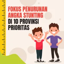 Fokus Penurunan Angka Stunting di 10 Provinsi Prioritas
