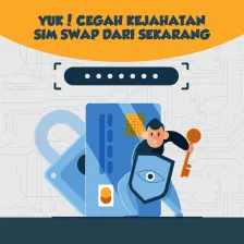 Yuk! Cegah Kejahatan SIM Swap Dari Sekarang