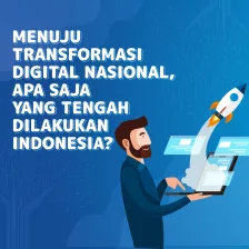 Menuju Transformasi Digital Nasional, Apa Saja yang Tengah Dilakukan Indonesia?
