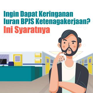Ingin Dapat Keringanan Iuran BPJS Ketenagakerjaan? Ini Syaratnya!