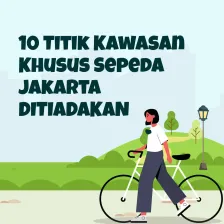 10 Titik Kawasan Khusus Sepeda Jakarta Ditiadakan