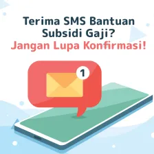 Terima SMS Bantuan Subsidi Gaji? Jangan Lupa Konfirmasi!