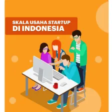 Startup Indonesia: Skala Usaha dan Masalah yang Dihadapi