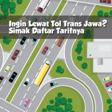 Ingin Lewati Tol Trans Jawa? Simak Daftar Tarifnya