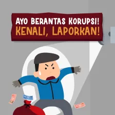 Ayo Berantas Korupsi! Kenali, Laporkan!