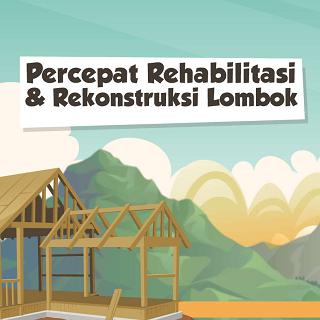 Percepat Rehabilitasi dan Rekonstruksi Lombok