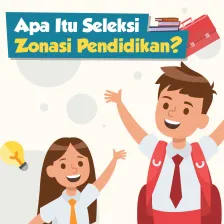 Apa Itu Seleksi Zonasi Pendidikan?