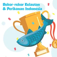 Rekor-rekor Kelautan & Perikanan Indonesia