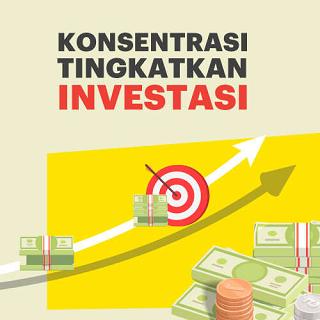 Konsentrasi Tingkatkan Investasi