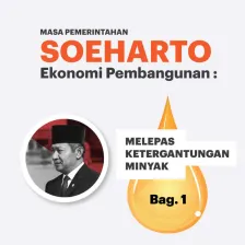 Masa Pemerintahan Soeharto : Melepaskan Ketergantungan Minyak