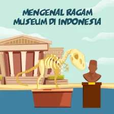 Mengenal Ragam Museum di Indonesia