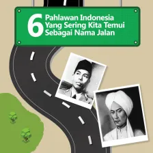 6 Pahlawan Indonesia Yang Sering Kita Temui Sebagai Nama Jalan