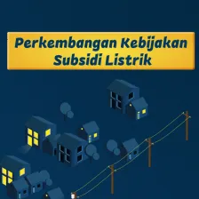 Perkembangan Kebijakan Subsidi Listrik