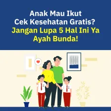 Anak Mau Ikut Cek Kesehatan Gratis?  Jangan Lupa 5 Hal Ini Ya, Ayah Bunda!