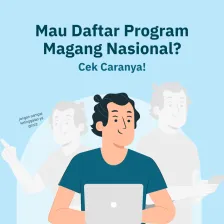 Saatnya Magang! Pendaftaran Program Magang Nasional 2025 Sudah Dibuka