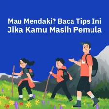 Mau Mendaki? Baca Tips Ini Jika Kamu Masih Pemula