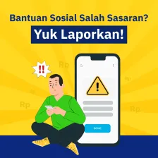 Bantuan Sosial Salah Sasaran? Yuk Laporkan!