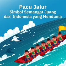 Pacu Jalur, Simbol Semangat Juang  dari Indonesia yang Mendunia