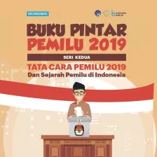 Buku Pintar Pemilu 2019 Seri Kedua - Tata Cara Pemilu 2019 dan Sejarah Pemilu di Indonesia