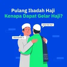 Pulang Ibadah Haji, Kenapa Dapat Gelar Haji?