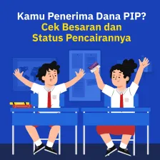 Kamu Penerima Dana PIP?  Cek Besaran dan Status Pencairannya