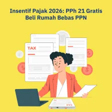 Insentif Pajak 2026, PPh 21 Gratis, Beli Rumah Bebas PPN!