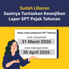Sudah Liburan Saatnya Tuntaskan Kewajiban Lapor SPT Pajak Tahunan