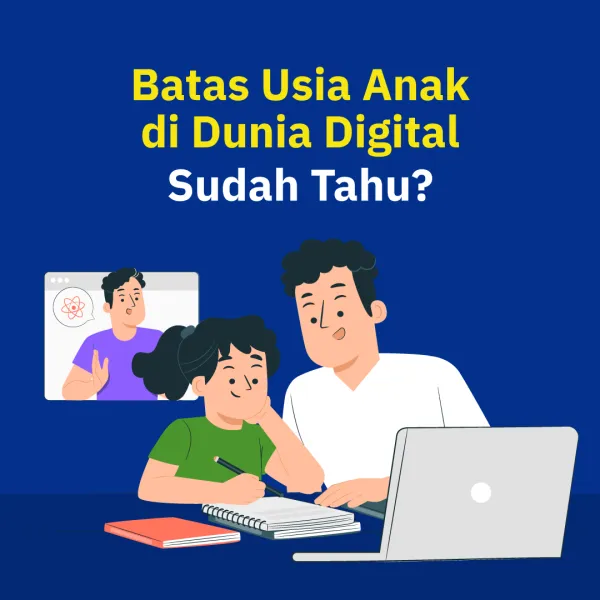 Batas Usia Anak di Dunia Digital, Sudah Tahu?