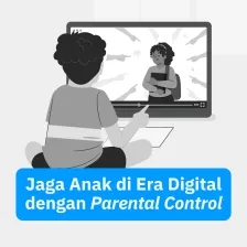 Jaga Anak di Era Digital dengan Parental Control