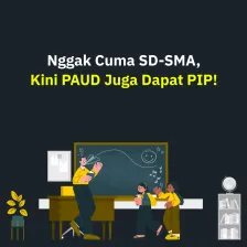 Kabar Baik! PIP Kini Jangkau PAUD dan TK