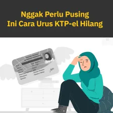 Nggak Perlu Pusing, Ini Cara Urus KTP-el Hilang