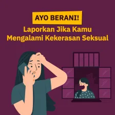 Ayo Berani Laporkan Jika Kamu Mengalami Kekerasan Seksual