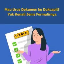 Mau Urus Dokumen ke Dukcapil? Yuk Kenali Jenis Formulirnya