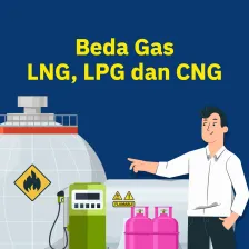 Beda Gas LNG, LPG dan CNG
