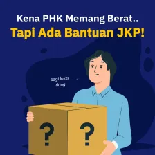 Kena PHK Memang Berat.. Tapi Ada Bantuan JKP!