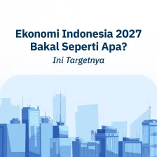 Ekonomi Indonesia 2027 Bakal Seperti Apa? Ini Targetnya
