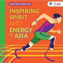 Inspiring Spirit and Energy of Asia Asian Para Games 2018